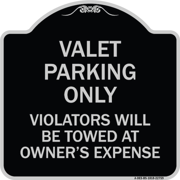 Valet Parking Violators Will Be Towed Owners Expenses Aluminum Sign, 18" L, 18" H, BS-1818-22759
